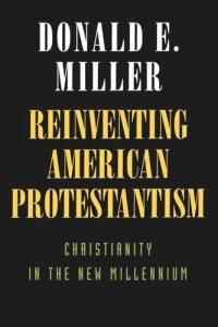 cover of the book Reinventing American Protestantism: Christianity in the New Millennium