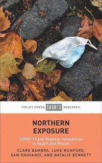 cover of the book Northern Exposure: COVID-19 and Regional Inequalities in Health and Wealth