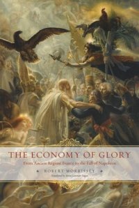 cover of the book The Economy of Glory: From Ancien Régime France to the Fall of Napoleon