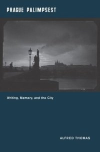 cover of the book Prague Palimpsest: Writing, Memory, and the City