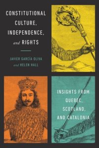 cover of the book Constitutional Culture, Independence, and Rights: Insights from Quebec, Scotland, and Catalonia