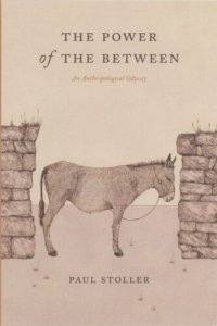 cover of the book The Power of the Between: An Anthropological Odyssey