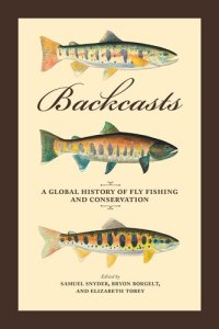 cover of the book Backcasts: A Global History of Fly Fishing and Conservation