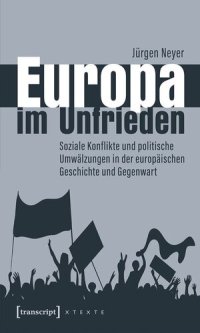 cover of the book Europa im Unfrieden: Soziale Konflikte und politische Umwälzungen in der europäischen Geschichte und Gegenwart