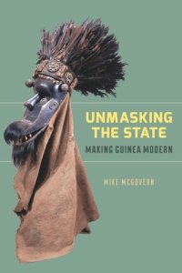 cover of the book Unmasking the State: Making Guinea Modern