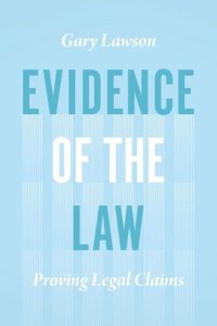 cover of the book Evidence of the Law: Proving Legal Claims