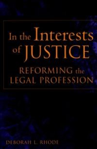 cover of the book In the Interests of Justice : Reforming the Legal Profession