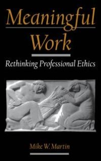 cover of the book Meaningful Work : Rethinking Professional Ethics