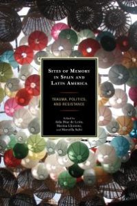 cover of the book Sites of Memory in Spain and Latin America: Trauma, Politics, and Resistance