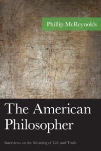 cover of the book The American Philosopher : Interviews on the Meaning of Life and Truth