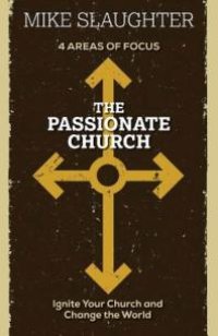 cover of the book The Passionate Church : Ignite Your Church and Change the World