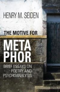 cover of the book The Motive for Metaphor : Brief Essays on Poetry and Psychoanalysis