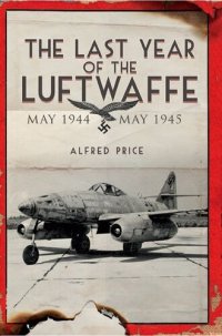 cover of the book The Last Year of the Luftwaffe: May 1944 to May 1945