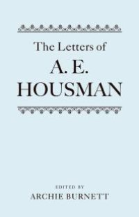 cover of the book The Letters of A. E. Housman : Two-Volume Set