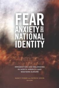 cover of the book Fear, Anxiety, and National Identity : Immigration and Belonging in North America and Western Europe