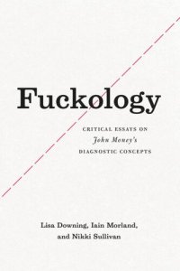 cover of the book Fuckology: Critical Essays on John Money's Diagnostic Concepts