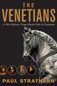 cover of the book The Venetians: A New History: From Marco Polo to Casanova