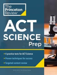 cover of the book Princeton Review ACT Science Prep: 4 Practice Tests + Review + Strategy for the ACT Science Section (College Test Preparation)