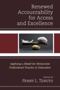 cover of the book Renewed Accountability for Access and Excellence: Applying a Model for Democratic Professional Practice in Education