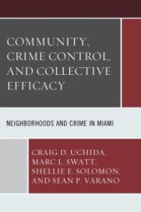 cover of the book Community, Crime Control, and Collective Efficacy : Neighborhoods and Crime in Miami