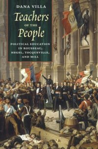 cover of the book Teachers of the People: Political Education in Rousseau, Hegel, Tocqueville, and Mill