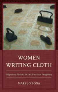 cover of the book Women Writing Cloth : Migratory Fictions in the American Imaginary