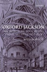 cover of the book Oxford Jackson : Architecture, Education, Status, and Style 1835-1924