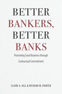 cover of the book Better Bankers, Better Banks: Promoting Good Business through Contractual Commitment