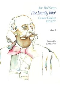 cover of the book The Family Idiot: Gustave Flaubert, 1821-1857, Volume 3