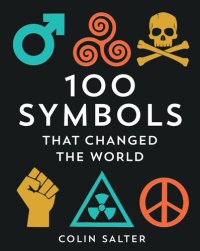 cover of the book 100 Symbols That Changed the World: A history of universal logos, symbols and brands that have stood the test of time