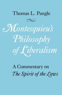 cover of the book Montesquieu's Philosophy of Liberalism: A Commentary on The Spirit of the Laws