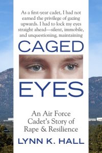 cover of the book Caged Eyes: An Air Force Cadet's Story of Rape and Resilience