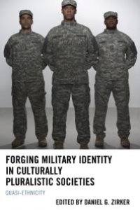 cover of the book Forging Military Identity in Culturally Pluralistic Societies: Quasi-Ethnicity