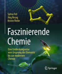 cover of the book Faszinierende Chemie: Eine Entdeckungsreise vom Ursprung der Elemente bis zur modernen Chemie