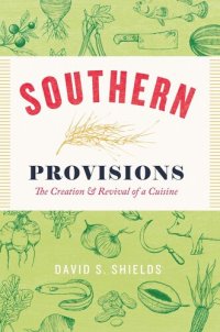 cover of the book Southern Provisions: The Creation and Revival of a Cuisine