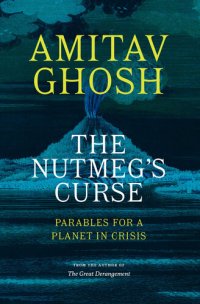 cover of the book The Nutmeg's Curse: Parables for a Planet in Crisis