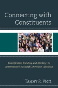 cover of the book Connecting with Constituents : Identification Building and Blocking in Contemporary National Convention Addresses