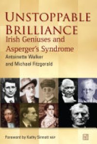 cover of the book Unstoppable Brilliance: Irish Geniuses and Asperger's Syndrome