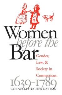 cover of the book Women Before the Bar : Gender, Law, and Society in Connecticut, 1639-1789