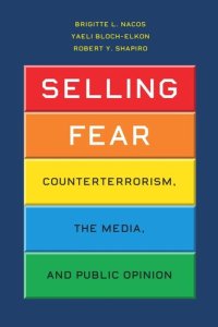 cover of the book Selling Fear: Counterterrorism, the Media, and Public Opinion