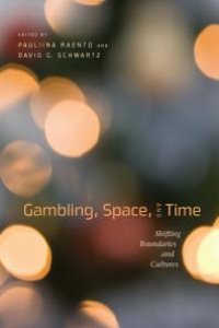 cover of the book Gambling, Space, and Time : Shifting Boundaries and Cultures