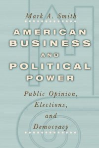 cover of the book American Business and Political Power: Public Opinion, Elections, and Democracy