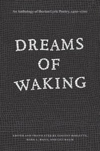 cover of the book Dreams of Waking: An Anthology of Iberian Lyric Poetry, 1400-1700