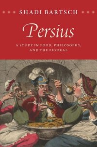 cover of the book Persius: A Study in Food, Philosophy, and the Figural