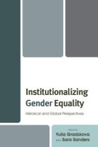 cover of the book Institutionalizing Gender Equality: Historical and Global Perspectives