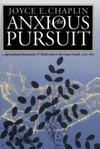 cover of the book An Anxious Pursuit : Agricultural Innovation and Modernity in the Lower South, 1730-1815