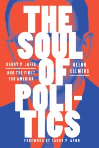 cover of the book The Soul of Politics: Harry V. Jaffa and the Fight for America