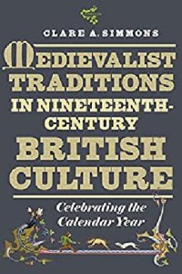 cover of the book Medievalist Traditions in Nineteenth-Century British Culture: Celebrating the Calendar Year (Medievalism, 20)