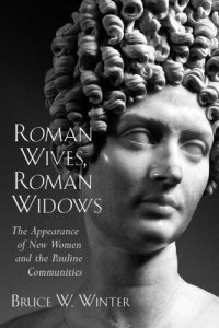 cover of the book Roman Wives, Roman Widows: The Appearance of New Women and the Pauline Communities