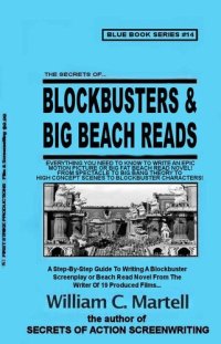 cover of the book Writing Blockbuster Screenplays (and Beach Read novels) (Screenwriting Blue Books Book 14)